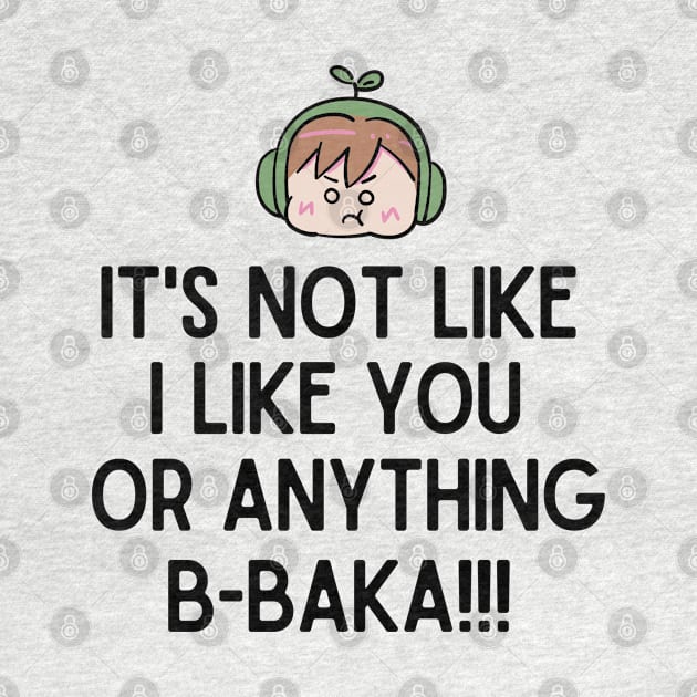 I like you B-baka. by mksjr